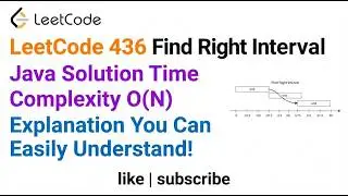 436  Find Right Interval   LeetCode   Java Solution Time Complexity O (N)