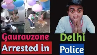 Gauravzone arrested By Delhi police 😯😯||Delhi police caught Youtuber