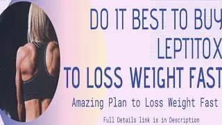 How to loss your Weight Fast with Leptitox-Flat Belly Fix-Hip Flexor
