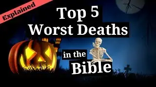 5 Most Gruesome Deaths in the Bible