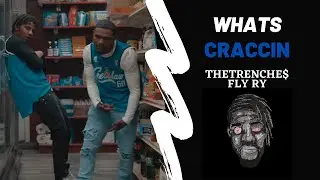 What&rsquo;s Craccin - Fly Ry x TheTrenche$ (Directed By Tyme Floc)