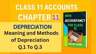 Class 11 Accountancy Chapter 11 | Depreciation &ndash; Meaning, Methods & Q.1 to Q.3 | Rathi Book