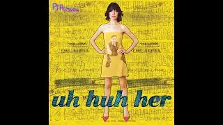 PJ Harvey, Interview from uh huh her 2004 dvd