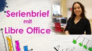 Lernvideo: Wie erstelle ich einen Serienbrief mit Libre Office 5.2?