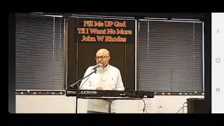 Fill Me UP God Til I Want No More by John W Rhodes