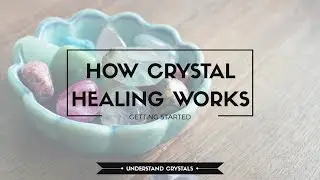 Lesson 2: How crystal healing works