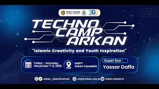 Techno Camp Arkan | Islamic Creativity and Youth Inspiration Bersama Yassar Daffa