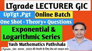 #LTGradeMaths #exponential #Logarithmic Series Theory & Questions ltgrade #giclecturer #uptgt #uppgt