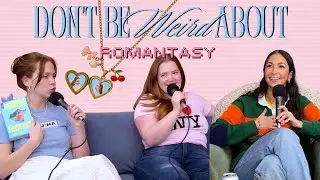 DON'T BE WEIRD ABOUT ROMANTASY