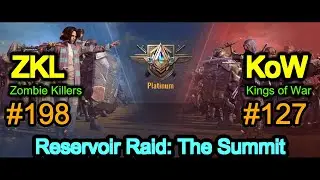 [ZKL] #198 VS [KoW] #127   - Reservoir Raid The Summet
