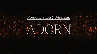 How to Pronounce: Adorn | British Pronunciation & Meaning