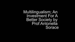 Multilingualism; An Investment For A Better Society By Prof Antonella Sorace
