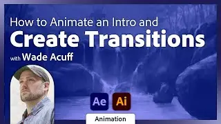 Animating Transitions and Details in After Effects with Wade Acuff