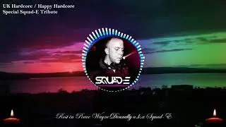 Squad-E Tribute - UK Hardcore / Happy Hardcore Mix 2021