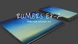 RUMORs -  EP 2 - Samsung Galaxy X/F