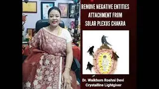 Remove negative entities attachment from the solar plexus chakra 