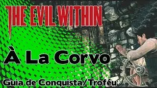 The Evil Within: &Agrave; La Corvo - Guia de Conquista / Trof&eacute;u
