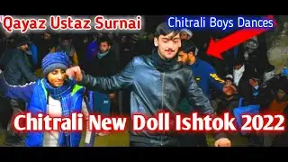 New Chitrali Doll Ishtok 2022  || Qayaz Ustaz Best Surnai || Chitrali Boys Dances