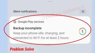 Backup Incomplete Keep Your Phone Idle Problem Fix | Backup Incomplete Google Play Services