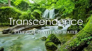 Transcendence - Beautiful Music with soft water sounds for Relaxation, Meditation and Sleep.