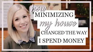 How Minimizing My House Changed The Way I Spend Money