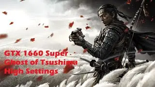 Ghost of Tsushima in GTX 1660 Super high settings