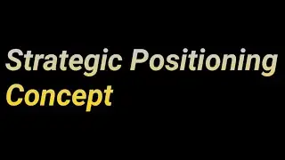 Strategic Positioning Concept, types, benefits, strategies