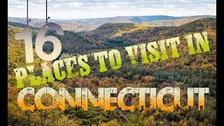 Top 15 Places To Visit In Connecticut
