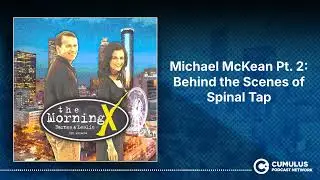 Michael McKean Pt. 2: Behind the Scenes of Spinal Tap | The Morning X with Barnes & Leslie