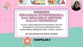 GGGB5433 KEMAHIRAN INTERPERSONAL DAN KEMAHIRAN BERFIKIR DALAM PENDIDIKAN | KUMPULAN 2 | KOHORT 6