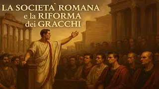 la societ&agrave; romana e la riforma dei gracchi