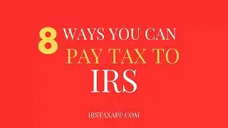 8 ways to make IRS payment of taxes