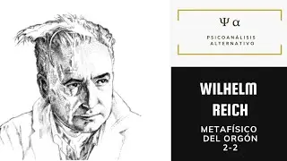 Wilhelm Reich: Metafísico del Orgón (Segunda Parte)