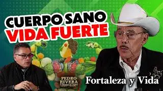 Lo que COMES hoy define tu SALUD mañana | FORTALEZA y VIDA - Don Pedro Rivera