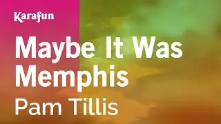 Maybe It Was Memphis - Pam Tillis | Karaoke Version | KaraFun