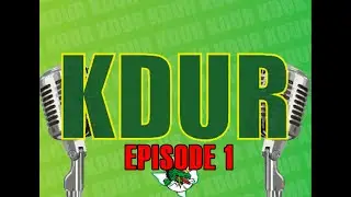 KDUR: Episode 1