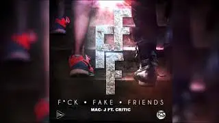 Mac-J (Feat. Critic) - Bun Fake Friends | Official Audio
