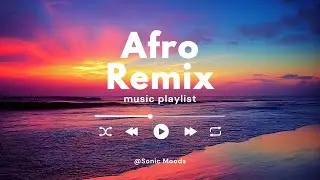 [ SONIC MOODS ] Afro Remix Sonic Moods 2026 #afropop #afrobeat #SonicMoods