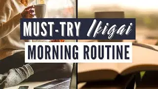Ikigai Morning Routine: Live Your Life Purpose Daily