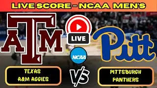 🔴 Texas A&M Aggies vs Pittsburgh Panthers | NCAA Men&rsquo;s Basketball | Live Score Update December 2