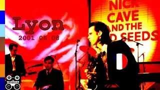 NICK CAVE AND THE BAD SEEDS  * 2001 06 08  * LYON * LE TRANSBORDEUR * FRANCE (Official Video)