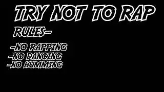 Try Not To Rap Pt.2 (IMPOSSIBLE CHALLENGE)2019