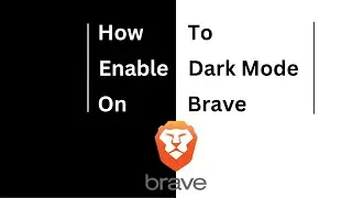How To Enable Dark Mode On Brave Desktop Browser