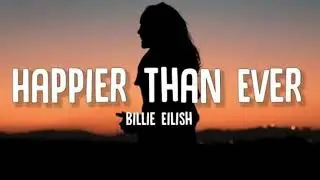Happier Than Ever Lyrics (Sped Up) &ndash; Billie Eilish | Viral Breakup Song