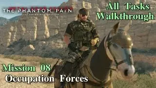 Metal Gear Solid V: The Phantom Pain ★ Mission 08: Occupation Forces [All Tasks]