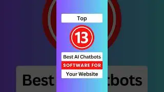 Top 13 Best AI Chatbots Software For Your Website