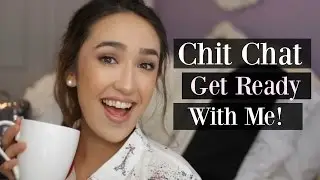 Chit Chat Get Ready with Me #4