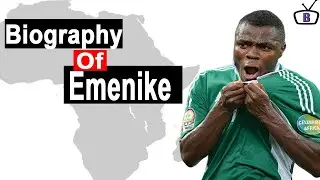 Biography of Emmanuel Chinenye Emenike, Origin,Education,Career,Clubs,Goals,Awards,Wife,Trophies