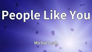 Michal Leah - People Like You (Lyrics)