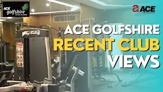 ACE GOLFSHIRE RECENT CLUB VIEWS | ACE GROUP INDIA